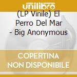 (LP Vinile) El Perro Del Mar - Big Anonymous vinile