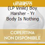 (LP Vinile) Boy Harsher - Yr Body Is Nothing vinile