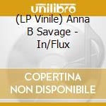 (LP Vinile) Anna B Savage - In/Flux lp vinile