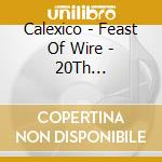 Calexico - Feast Of Wire - 20Th Anniversary (2 Cd) cd musicale