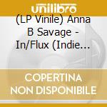 (LP Vinile) Anna B Savage - In/Flux (Indie Exclusive Transparent Orange Vinyl) vinile