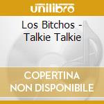 Los Bitchos - Talkie Talkie cd