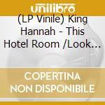 (LP Vinile) King Hannah - This Hotel Room /Look At Miss vinile
