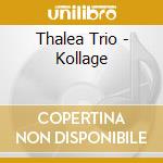 Thalea Trio - Kollage cd musicale di Thalea Trio