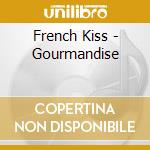 French Kiss - Gourmandise cd
