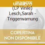 (LP Vinile) Lesch,Sarah - Triggerwarnung vinile