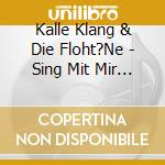 Kalle Klang & Die Floht?Ne - Sing Mit Mir Weihnachtslieder cd