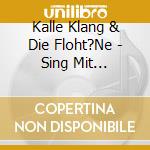 Kalle Klang & Die Floht?Ne - Sing Mit Mir-Kinderlieder Vol.4 (Memo-Edition) cd