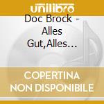 Doc Brock - Alles Gut,Alles Sch?N,Alles Wunderbar. cd