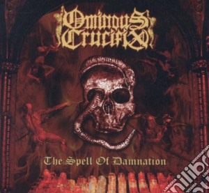 Ominous Crucifix - The Spell Of Damnation cd musicale di Ominous Crucifix