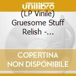 (LP Vinile) Gruesome Stuff Relish - Sempiternal Death Grind