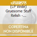 (LP Vinile) Gruesome Stuff Relish - Sempiternal Death Grind cd