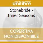 Stonebride - Inner Seasons cd musicale di Stonebride