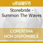 Stonebride - Summon The Waves cd