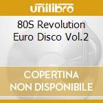 80S Revolution Euro Disco Vol.2 cd