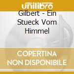 Gilbert - Ein Stueck Vom Himmel cd musicale di Gilbert