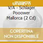 V/A - Schlager Pooower Mallorca (2 Cd) cd