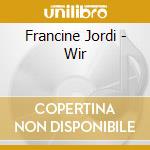Francine Jordi - Wir cd musicale di Francine Jordi