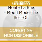 Monte La Rue - Mood Mode-The Best Of