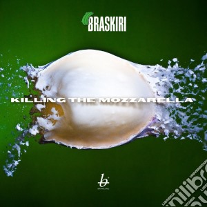 Braskiri - Killing The Mozzarella cd musicale di Braskiri