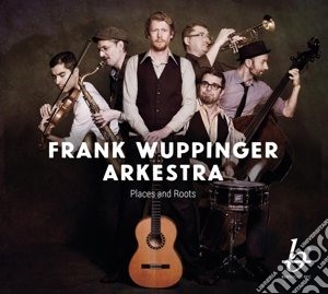 Frank Wuppinger Arkestra - Places And Roots cd musicale di Frank Wuppinger Arkestra