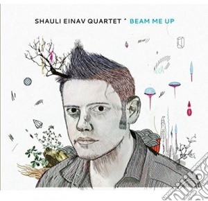 Shauli Einav Quartet - Beam Me Up cd musicale di Shauli Einav Quartet