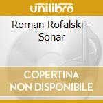 Roman Rofalski - Sonar cd musicale di Roman Rofalski