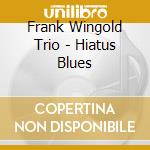 Frank Wingold Trio - Hiatus Blues cd