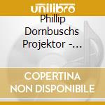Phillip Dornbuschs Projektor - Revolt cd