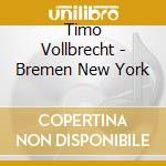 Timo Vollbrecht - Bremen New York cd