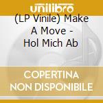 (LP Vinile) Make A Move - Hol Mich Ab vinile