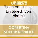 Jason Anousheh - Ein Stueck Vom Himmel cd