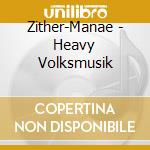 Zither-Manae - Heavy Volksmusik cd
