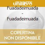 Fuadadeimuada - Fuadadeimuada cd
