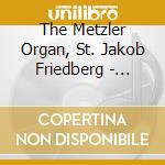 The Metzler Organ, St. Jakob Friedberg - Peter Schnur / Various cd