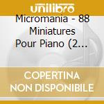 Micromania - 88 Miniatures Pour Piano (2 Cd) cd