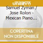 Zyman, Samuel/Jose Rolon - Mexican Piano Concertos - Claudia Corona, Piano