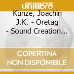 Kunze, Joachin J.K. - Oretag - Sound Creation For Trumpet, Organ & Percussion cd musicale di Kunze, Joachin J.K.