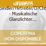 Spindler/Hirtreiter/D?Chtel - Musikalische Glanzlichter F?R Sopran,Trompete Und cd