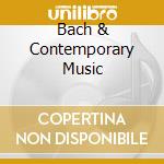 Bach & Contemporary Music cd