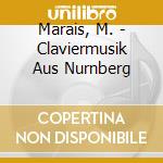 Marais, M. - Claviermusik Aus Nurnberg cd