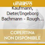 Kaufmann, Dieter/Ingeborg Bachmann - Rough Days May Come cd