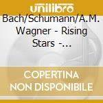 Bach/Schumann/A.M. Wagner - Rising Stars - Alexander Maria Wagner, Piano cd musicale di Bach/Schumann/A.M. Wagner