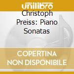 Christoph Preiss: Piano Sonatas