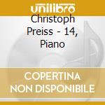 Christoph Preiss - 14, Piano