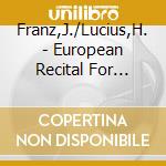 Franz,J./Lucius,H. - European Recital For Flute And Piano cd musicale di Franz,J./Lucius,H.