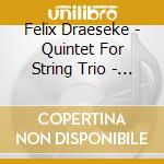 Felix Draeseke - Quintet For String Trio - Herve Joulain, Horn cd musicale di Draeseke, Felix