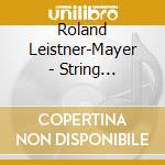Roland Leistner-Mayer - String Quartets Nos.5,6 & 7 - Sojka Quartet