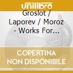 Groslot / Laporev / Moroz - Works For Cello & Piano