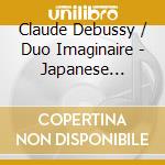 Claude Debussy / Duo Imaginaire - Japanese Echoes cd